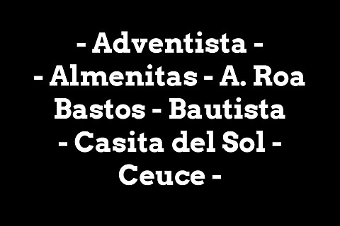 Adventista - Almenitas - A. Roa Bastos - Bautista - Casito del Sol - Ceuce