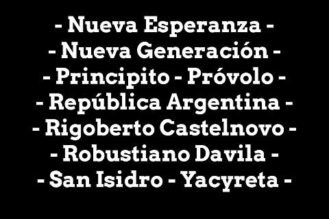 Nueva Esperanza - Nueva Generación - Principito - Provolo - Republica Argentina -  Rigoberto Castelnovo - Robustiano Davila - San Isidro - Yacyreta